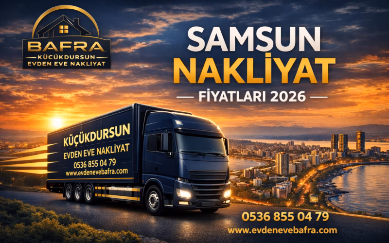 Samsun Nakliyat Fiyatları 2026